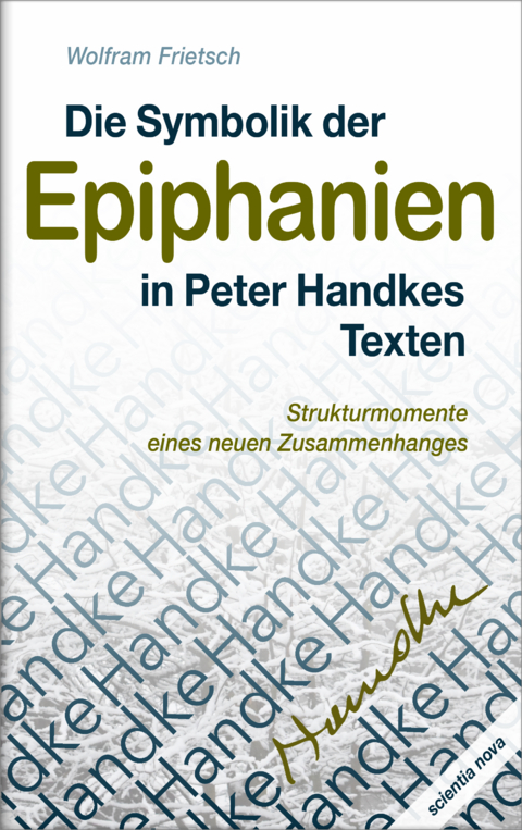 Die Symbolik der Epiphanien in Peter Handkes Texten - Wolfram Frietsch