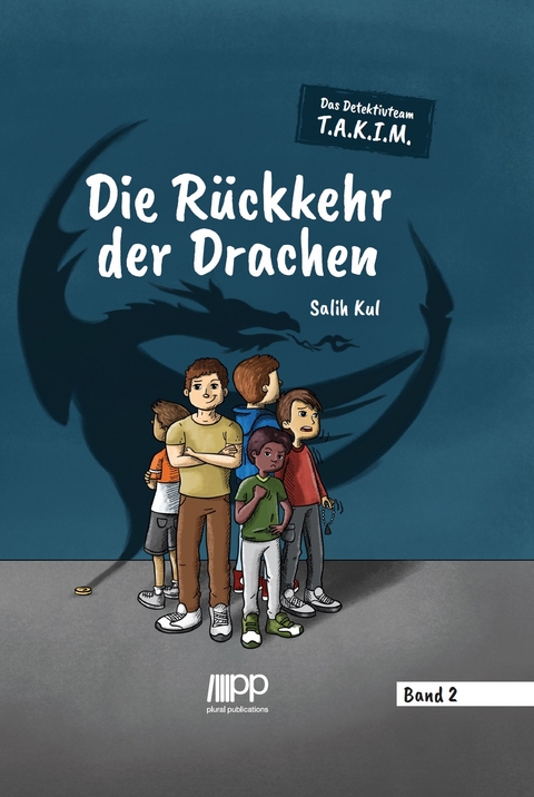 Das Detektivteam T.A.K.I.M. - Band 2: Die Rückkehr der Drachen - Salih Kul