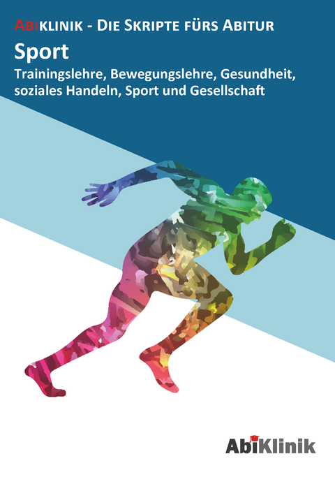 "Abiklinik Lernskript Abiturvorbereitung Sport: Effektiv lernen für das Sport Abitur Hessen | Abi schaffen ohne Nachhilfeunterricht | Alle Sport Themen mit Abituraufgaben, Lösungen & Lerntipps "