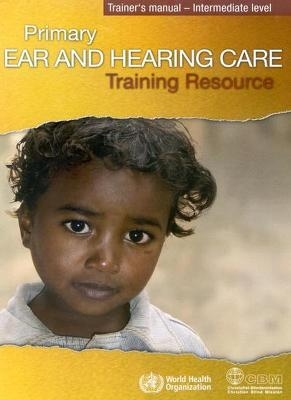 Primary ear and hearing care training resource -  World Health Organization