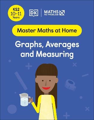 Maths — No Problem! Graphs, Averages and Measuring, Ages 10-11 (Key Stage 2) - Maths — No Problem!