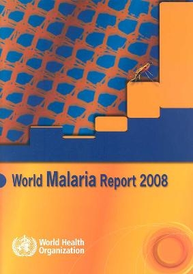 World Malaria Report 2008 - M Aregawi, R Cibulskis, M Otten, R Williams, C Dye