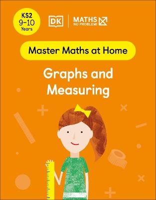 Maths — No Problem! Graphs and Measuring, Ages 9-10 (Key Stage 2) - Maths — No Problem!