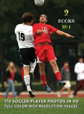 [ 2 Books in 1 ] - 170 Soccer Player Photos in HD - Full Color High Resolution Images -  Event Photos Around The World