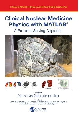 Clinical Nuclear Medicine Physics with MATLAB - 