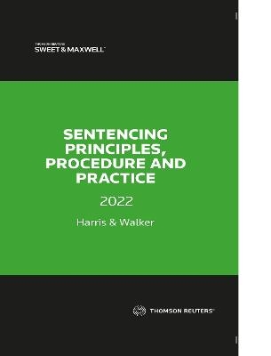 Sentencing Principles, Procedure & Practice 2022 - Lyndon Harris, Sebastian Walker