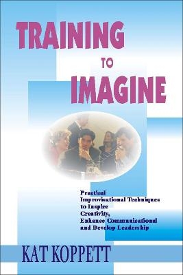 Training to Imagine - Kat Koppett