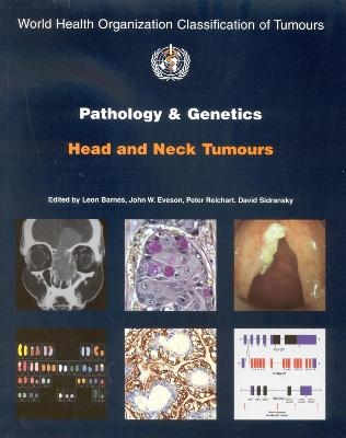 Pathology and genetics of head and neck tumours -  International Agency for Research on Cancer,  World Health Organization,  International Academy of Pathology, Switzerland): Department of Pathology University Hospital (Zurich