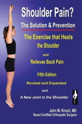 Shoulder Pain? The Solution & Prevention - John M Kirsch