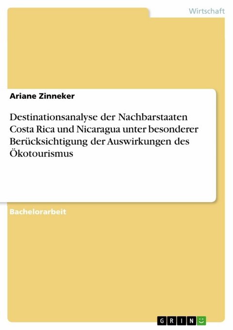 Destinationsanalyse der Nachbarstaaten Costa Rica und Nicaragua unter besonderer Berücksichtigung der Auswirkungen des Ökotourismus -  Ariane Zinneker