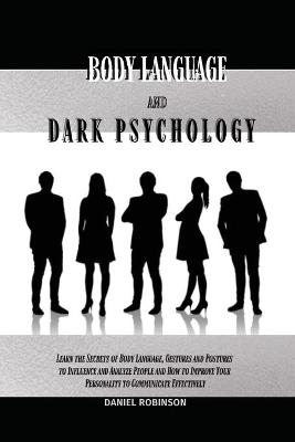 Body Language and Dark Psychology -  Daniel Robinson