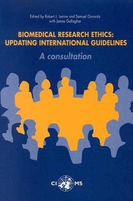 Biomedical Research Ethics - J. Gallagher, Samuel Gorovitz, Robert J. Levine,  Council for International Organizations of Medical Sciences