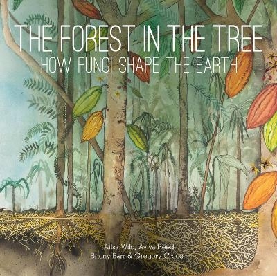 The Forest in the Tree - Ailsa Wild, Aviva Reed, Briony Barr, Gregory Crocetti