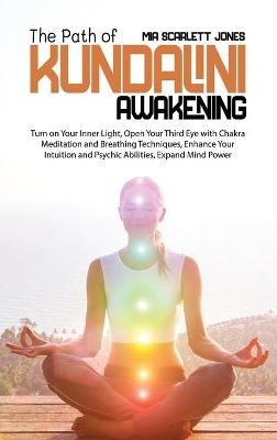 The Path of Kundalini Awakening - Mia Scarlett Jones