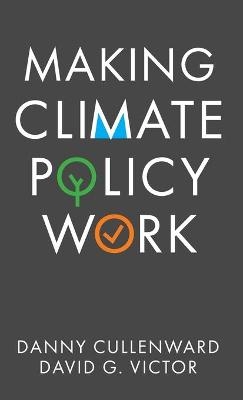 Making Climate Policy Work - Danny Cullenward, David G. Victor