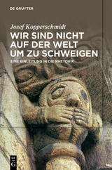 Wir sind nicht auf der Welt, um zu schweigen -  Josef Kopperschmidt