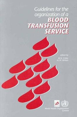 Guidelines for the Organization of a Blood Transfusion Service - W.N. Gibbs, A.F.H. Britten