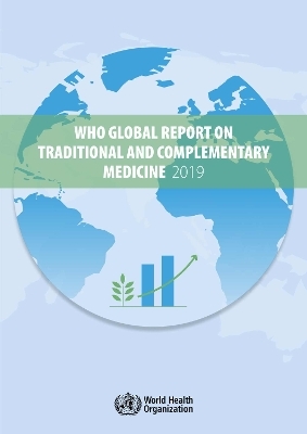 WHO global report on traditional and complementary medicine 2019 -  World Health Organization