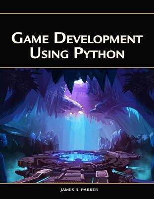 Game Development Using Python [OP] - James R. Parker