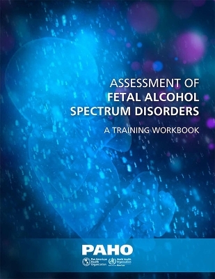 Assessment of Fetal Alcohol Spectrum Disorders -  Pan American Health Organization