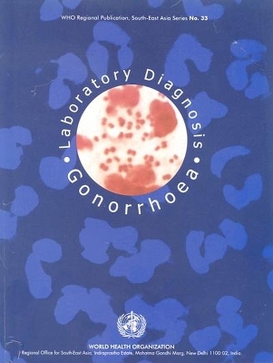 Laboratory Diagnosis of Gonorrhoea -  Who Regional Office for the Western Pacific