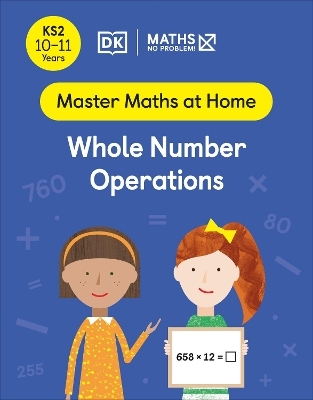 Maths — No Problem! Whole Number Operations, Ages 10-11 (Key Stage 2) - Maths — No Problem!