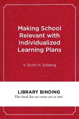 Making School Relevant with Individualized Learning Plans - V. Scott H. Solberg