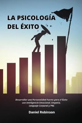 La Psicología del Éxito - The Psychology of Success -  Daniel Robinson