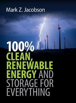 100% Clean, Renewable Energy and Storage for Everything - Mark Z. Jacobson