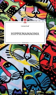 HIPPIEMAMAOMA. Life is a Story - story.one - Lorenz Graf