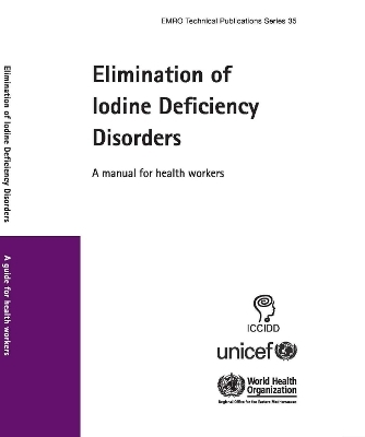 Elimination of Iodine Deficiency Disorders -  Who Regional Office for the Eastern Mediterranean