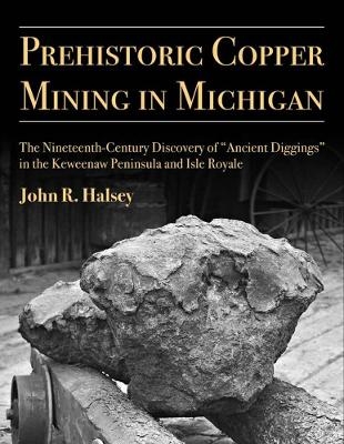 Prehistoric Copper Mining in Michigan - John R. Halsey