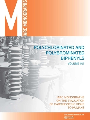 Polychlorinated biphenyls and polybrominated biphenyls -  IARC Working Group on the Evaluation of the Carcinogenic Risk of Chemicals to Humans