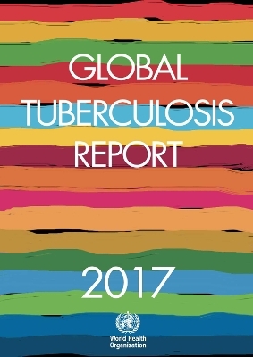 Global Tuberculosis Report 2017 -  World Health Organization