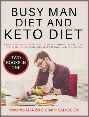 Busy Man Diet and Keto Diet - Riccardo Manzo, Gianni Salvadori