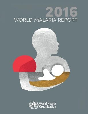 World Malaria Report 2016 -  World Health Organization