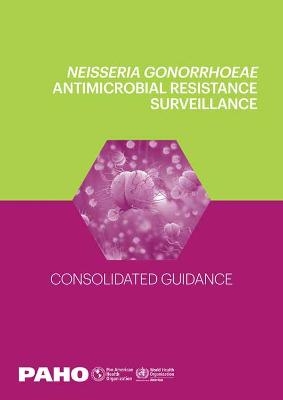 Neisseria Gonorrhoeae Antimicrobial Resistance Surveillance -  Pan American Health Organization