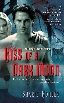 Kiss of a Dark Moon - Sharie Kohler