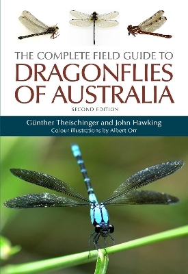 The Complete Field Guide to Dragonflies of Australia - Gunther Theischinger, John Hawking