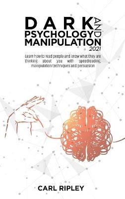 Dark Psychology And Manipulation 2021 - Carl Ripley