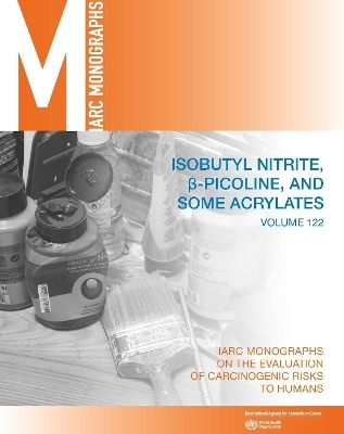 Isobutyl Nitrite, Beta-Picoline, and Some Acrylates -  IARC Working Group on the Evaluation of the Carcinogenic Risk of Chemicals to Humans