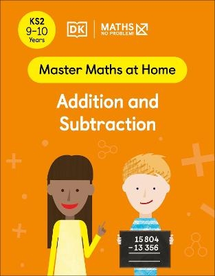 Maths — No Problem! Addition and Subtraction, Ages 9-10 (Key Stage 2) - Maths — No Problem!