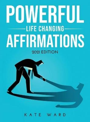 Powerful Life Changing Affirmations - Kate Ward