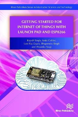 Getting Started for Internet of Things with Launch Pad and ESP8266 - Rajesh Singh, Anita Gehlot, Lovi Raj Gupta, Bhupendra Singh, Priyanka Tyagi