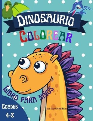 Dinosaurio Colorear Libro para niños edades 4 - 8 - Carol Childson