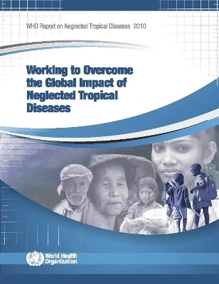 Working to Overcome the Global Impact of Neglected Tropical Diseases -  World Health Organization