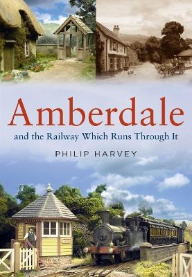 Amberdale and the Railway Which Runs Through It - Philip Harvey