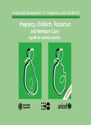 Pregnancy  Childbirth  Postpartum and Newborn Care. Third edition -  World Health Organization