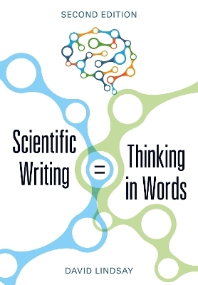 Scientific Writing = Thinking in Words - David Lindsay