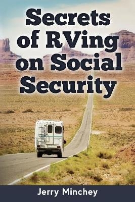 Secrets of RVing on Social Security - Jerry Minchey